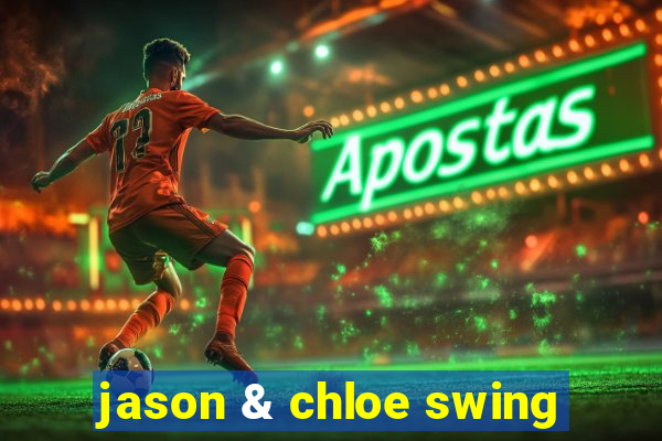 jason & chloe swing